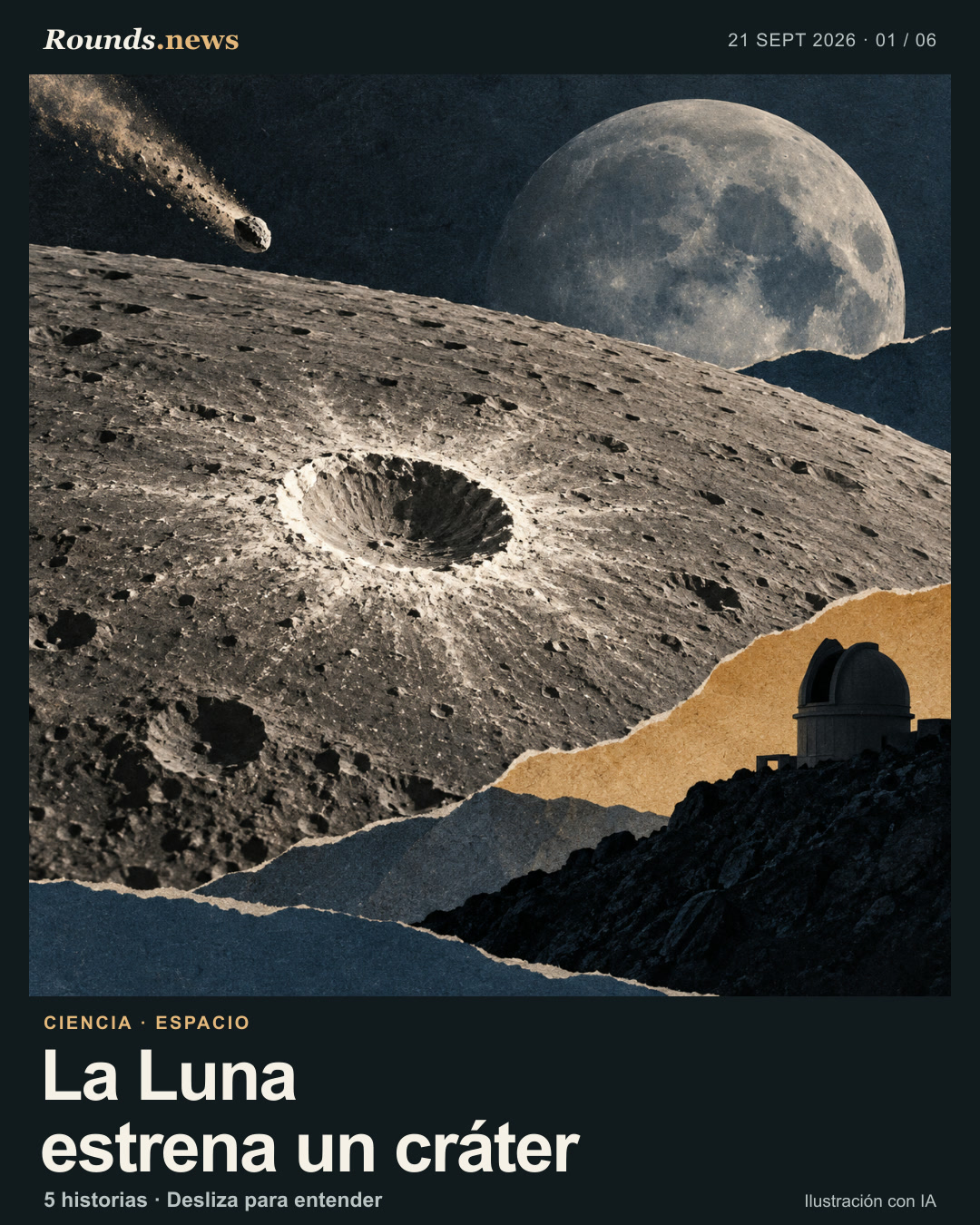 Tarjeta 1/6. La Luna estrena un cráter. Cráter lunar recién formado, objeto en trayectoria y observatorio en una cresta. Ilustración editorial con IA. Rounds.news ilustración editorial. Fuente: El Confidencial Tecnología.