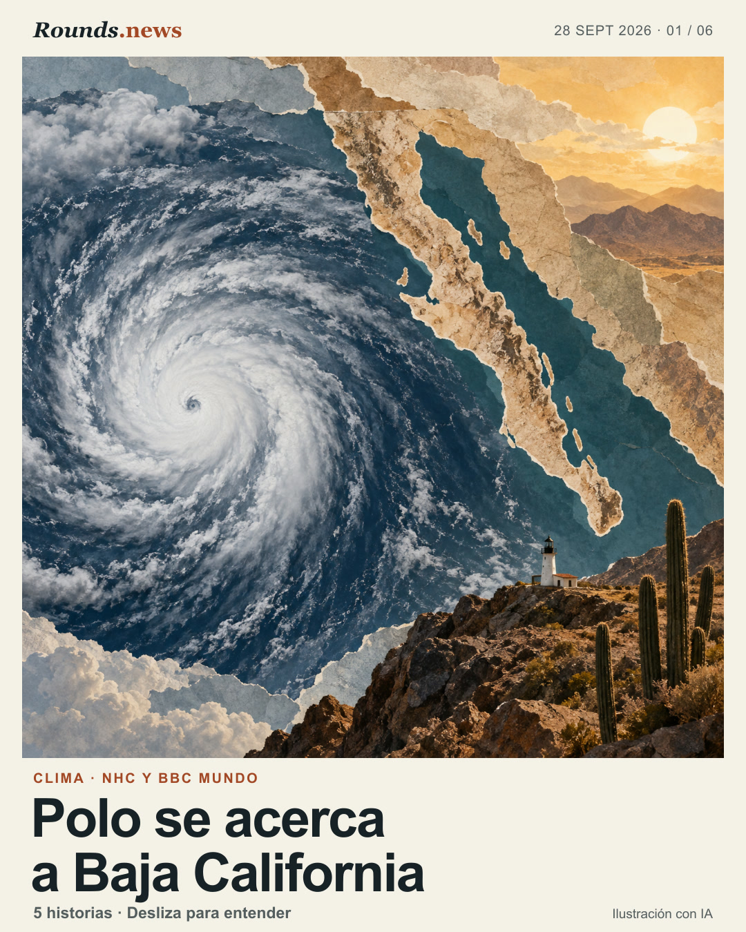Tarjeta 1/6. Polo se acerca a Baja California. Collage conceptual cuadrado: remolino azul sobre el Pacífico frente a una península ocre, con costa, faro pequeño y luz dorada; sin ruta ni datos cartográficos. Ilustración editorial con IA. Ilustración editorial original generada con IA para Rounds.news. Fuente: BBC Mundo.