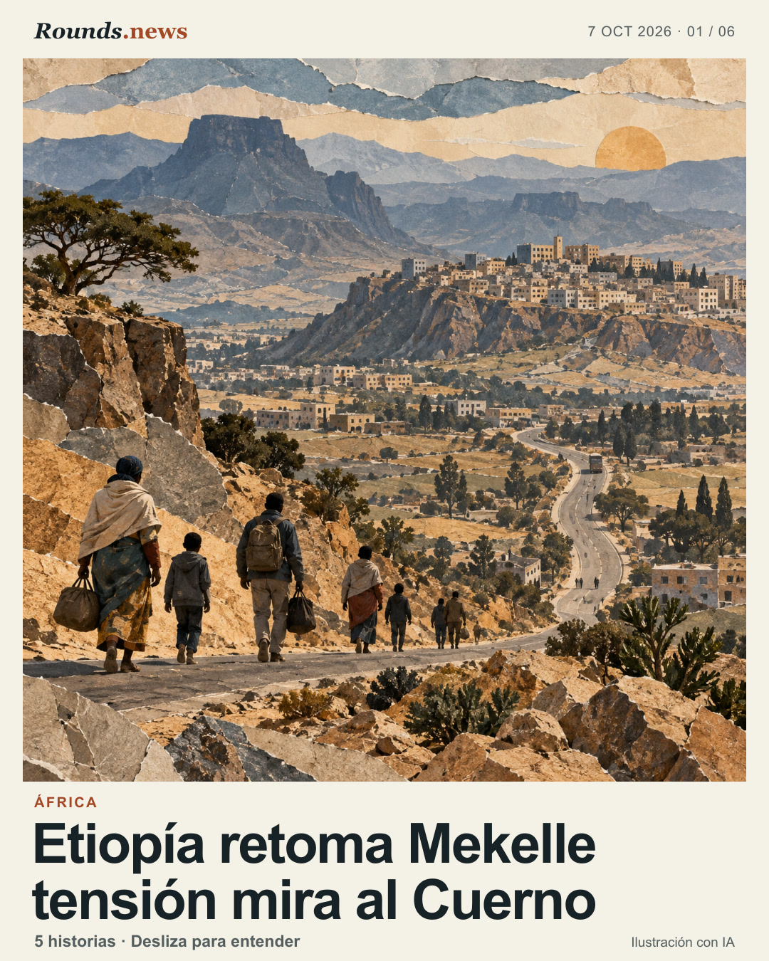 Tarjeta 1/6. Etiopía retoma Mekelle tensión mira al Cuerno. Collage de una ciudad de montaña, una carretera sinuosa y pequeñas figuras civiles con equipaje alejándose. Ilustración editorial con IA. Ilustración original de IA por Rounds.news. Fuente: La Vanguardia.