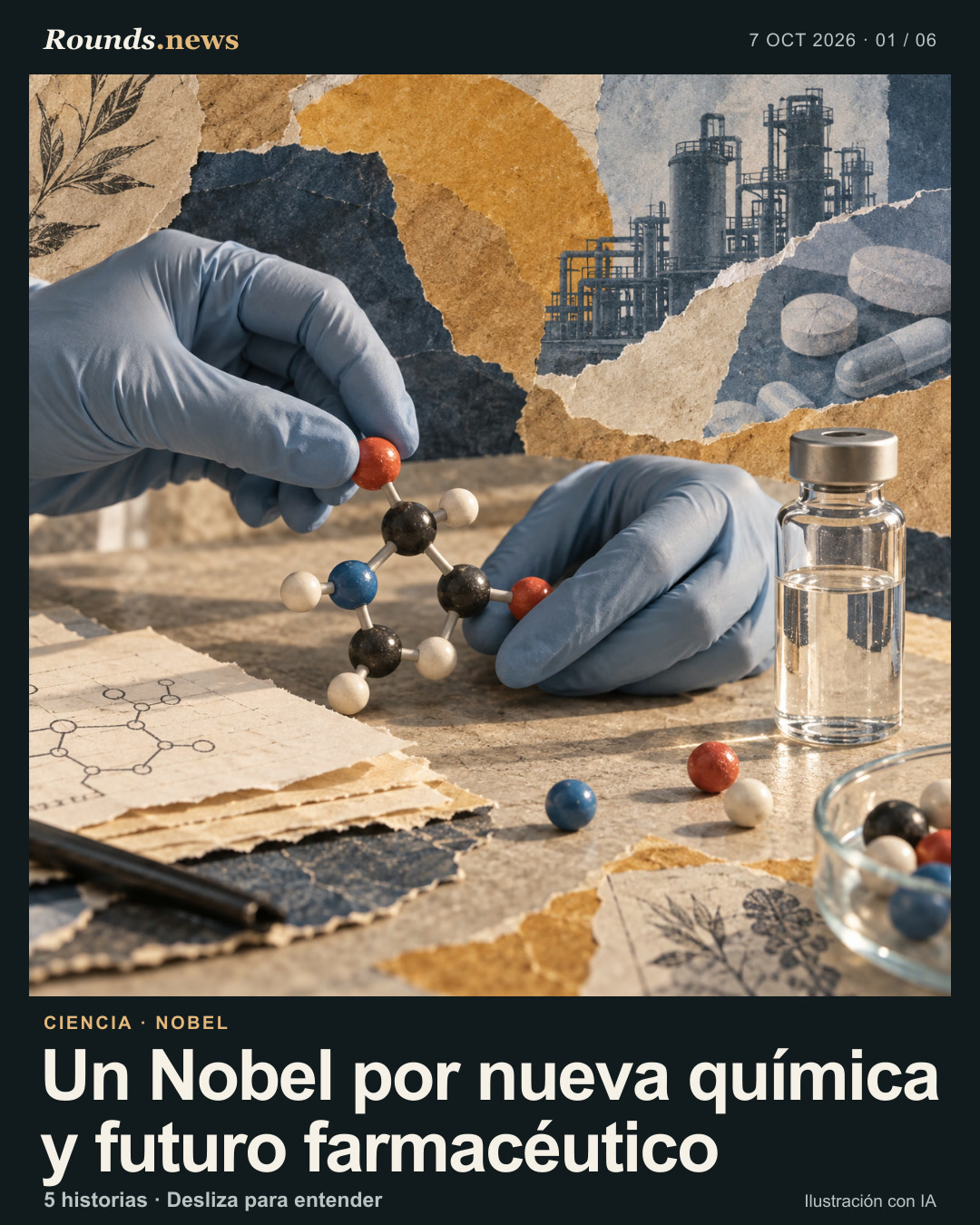 Tarjeta 1/6. Un Nobel por nueva química y futuro farmacéutico. Manos enguantadas ordenan un modelo molecular junto a un vial y notas de laboratorio, como ilustración conceptual sobre química farmacéutica. Ilustración editorial con IA. Ilustración original de Rounds.news. Fuente: Euronews.